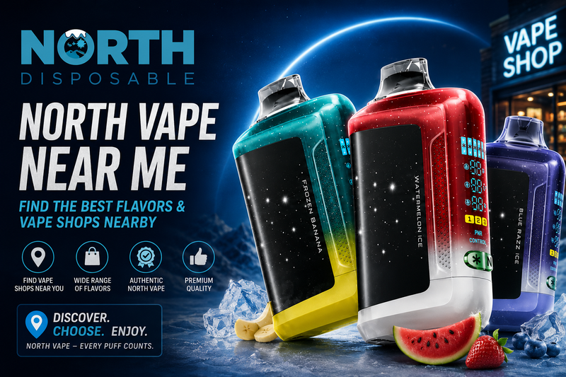 North Vape Near Me – Find the Best Flavors & Vape Shops Nearby